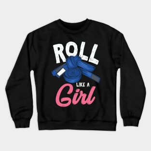 ROLL LIKE A GIRL BJJ GIFT Women Brazilian Jiu Jitsu Mma Crewneck Sweatshirt